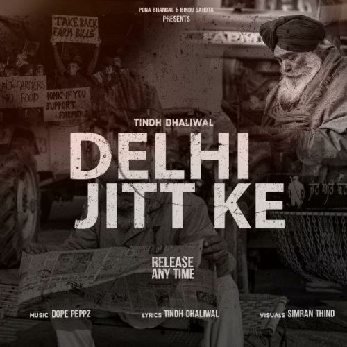 Delhi Jitt Ke Tindh Dhaliwal mp3 song free download, Delhi Jitt Ke Tindh Dhaliwal full album