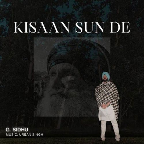 Kisaan Sun De G Sidhu mp3 song free download, Kisaan Sun De G Sidhu full album