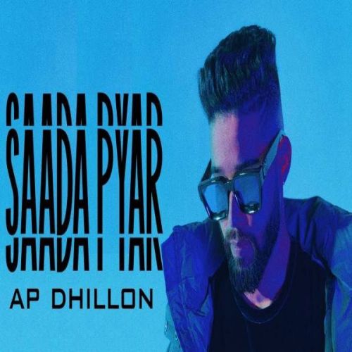 Saada Pyar AP Dhillon mp3 song free download, Saada Pyar AP Dhillon full album