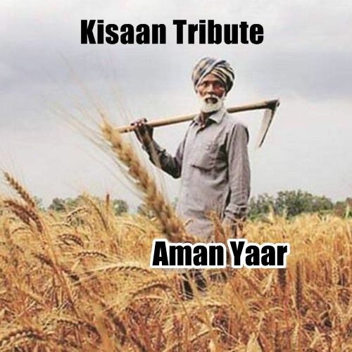 Kisaan Tribute Aman Yaar mp3 song free download, Kisaan Tribute Aman Yaar full album