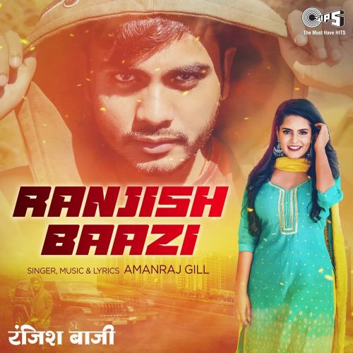 Ranjish Baazi Amanraj Gill mp3 song free download, Ranjish Baazi Amanraj Gill full album