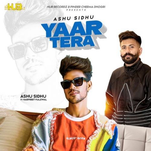 Yaar Tera Harpreet Kalewal, Ashu Sidhu mp3 song free download, Yaar Tera Harpreet Kalewal, Ashu Sidhu full album