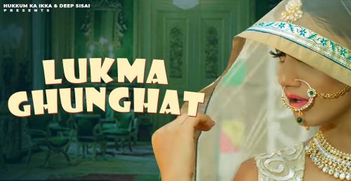 Lukma Ghunghat Somvir Kathurwal mp3 song free download, Lukma Ghunghat Somvir Kathurwal full album