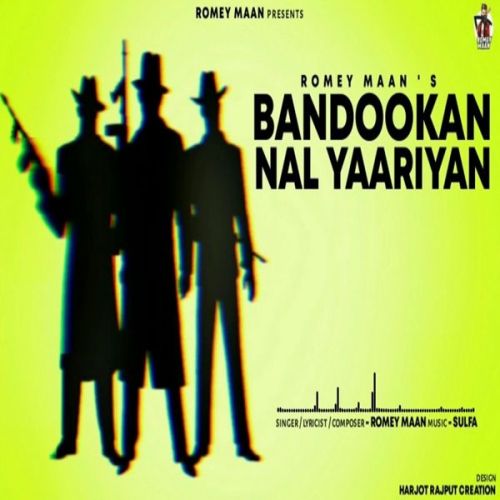 Bandookan Nal Yaariyan Romey Maan mp3 song free download, Bandookan Nal Yaariyan Romey Maan full album