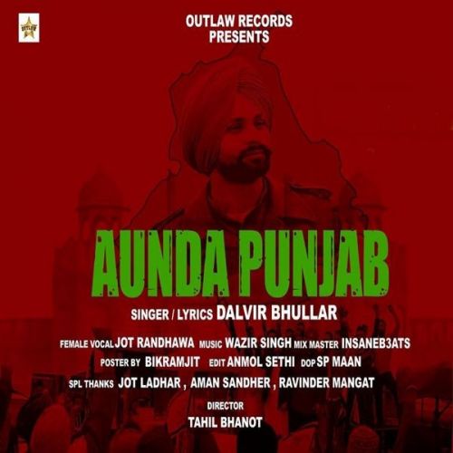 Aunda Punjab Dalvir Bhullar, Jot Randhawa mp3 song free download, Aunda Punjab Dalvir Bhullar, Jot Randhawa full album