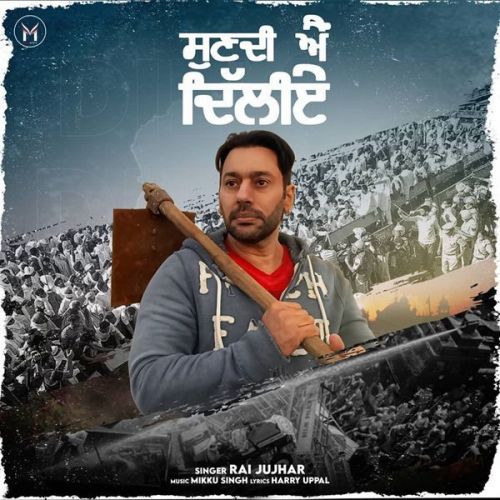 Sunn Di Ae Dilliye Rai Jujhar mp3 song free download, Sunn Di Ae Dilliye Rai Jujhar full album