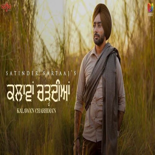 Kalavaan Chardiyan Satinder Sartaaj mp3 song free download, Kalavaan Chardiyan Satinder Sartaaj full album