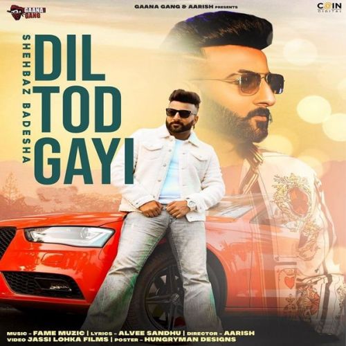 Dil Tod Gayi Shehbaz Badesha mp3 song free download, Dil Tod Gayi Shehbaz Badesha full album