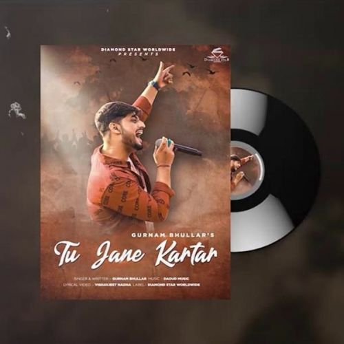 Tu Jaane Kartar Gurnam Bhullar mp3 song free download, Tu Jaane Kartar Gurnam Bhullar full album