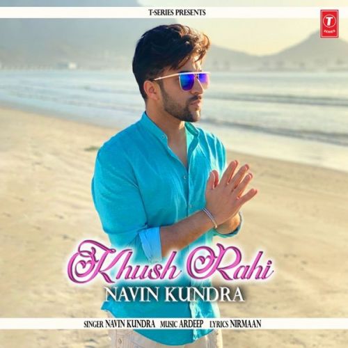 Khush Rahi Navin Kundra mp3 song free download, Khush Rahi Navin Kundra full album