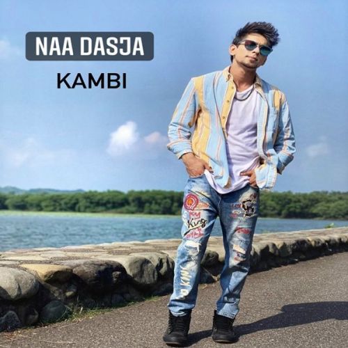 Naam Dasja Kambi mp3 song free download, Naam Dasja Kambi full album