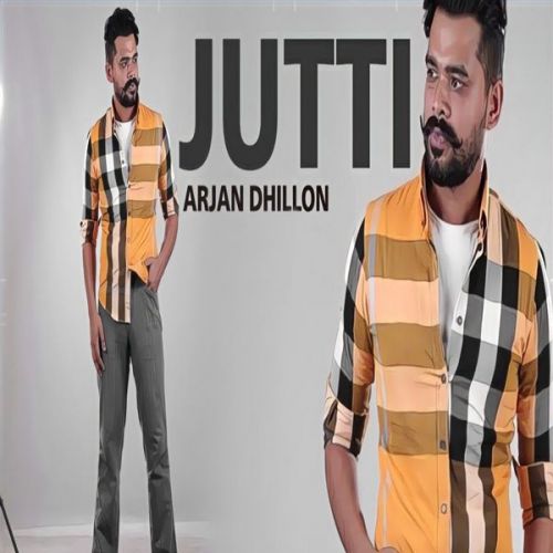 Jutti (Leaked Song) Arjan Dhillon mp3 song free download, Jutti (Leaked Song) Arjan Dhillon full album