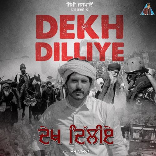 Dekh Dilliye Jass Bajwa mp3 song free download, Dekh Dilliye Jass Bajwa full album