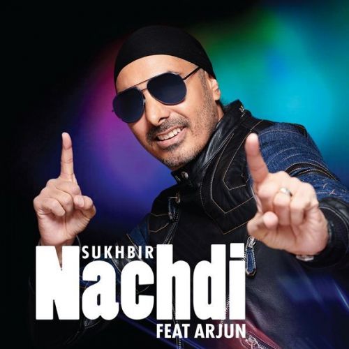 Nachdi Sukhbir, Arjun mp3 song free download, Nachdi Sukhbir, Arjun full album