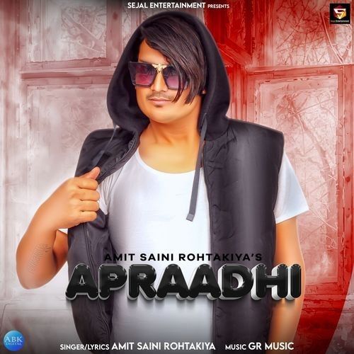 Apraadhi Amit Saini Rohtakiyaa mp3 song free download, Apraadhi Amit Saini Rohtakiyaa full album
