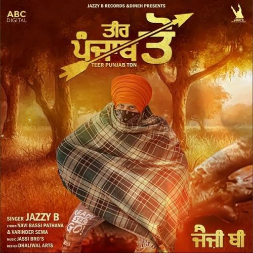 Teer Punjab Ton Jazzy B mp3 song free download, Teer Punjab Ton Jazzy B full album