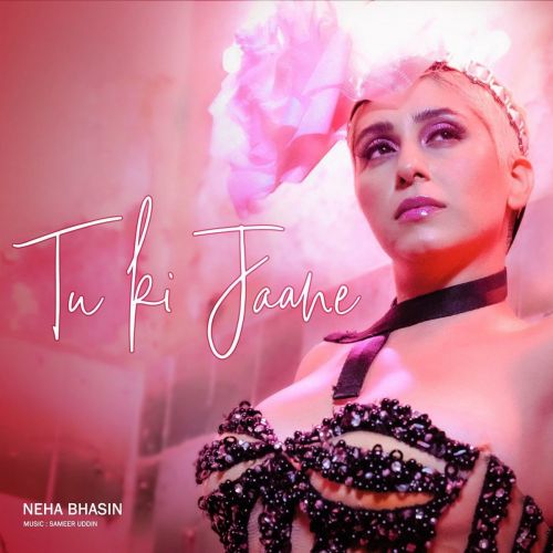 Tu Ki Jaane Neha Bhasin mp3 song free download, Tu Ki Jaane Neha Bhasin full album