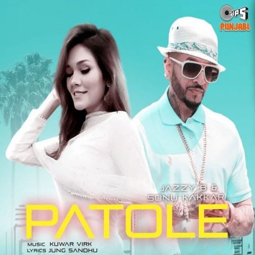 Patole Sonu Kakkar, Jazzy B mp3 song free download, Patole Sonu Kakkar, Jazzy B full album