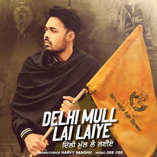 Delhi Mull Lai Laiye Harvy Sandhu mp3 song free download, Delhi Mull Lai Laiye Harvy Sandhu full album