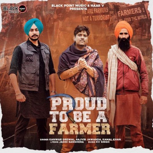 Proud To Be A Farmer Kamal Khan, Kanwar Grewal mp3 song free download, Proud To Be A Farmer Kamal Khan, Kanwar Grewal full album