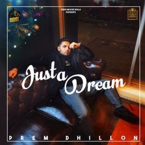Just A Dream Prem Dhillon mp3 song free download, Just A Dream Prem Dhillon full album