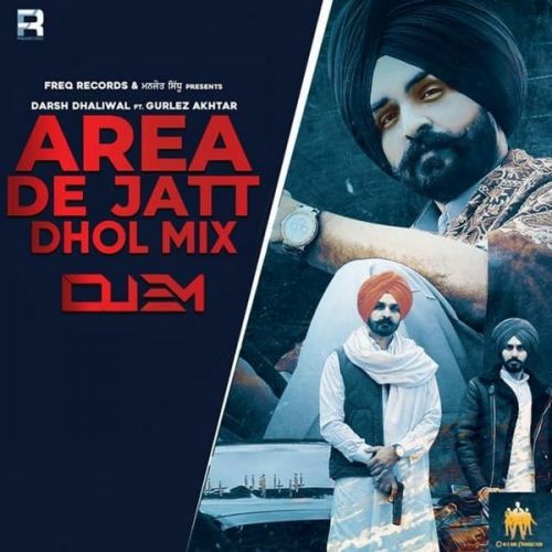 Area De Jatt Dhol Mix Gurlej Akhtar, Darsh Dhaliwal mp3 song free download, Area De Jatt Dhol Mix Gurlej Akhtar, Darsh Dhaliwal full album