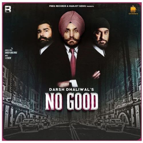 No Good Darsh Dhaliwal mp3 song free download, No Good Darsh Dhaliwal full album