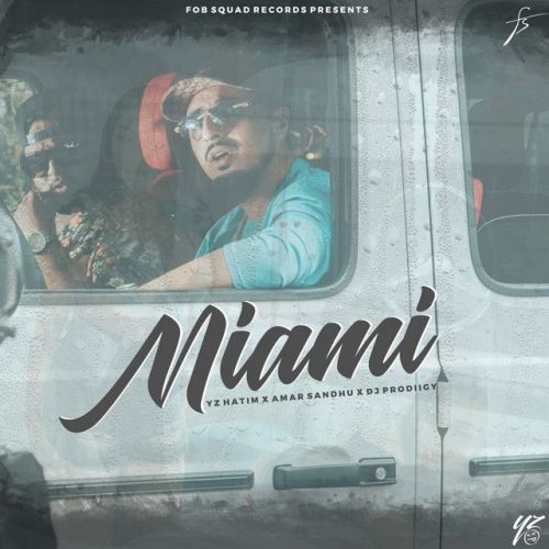 Miami Amar Sandhu, Yz Hatim mp3 song free download, Miami Amar Sandhu, Yz Hatim full album