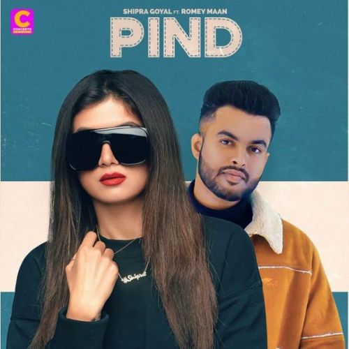 Pind Shipra Goyal, Romey Maan mp3 song free download, Pind Shipra Goyal, Romey Maan full album