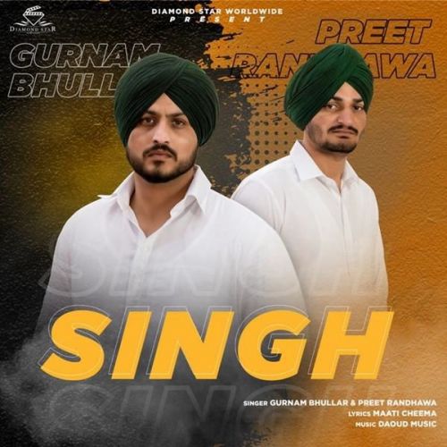 Singh Gurnam Bhullar, Preet Randhawa mp3 song free download, Singh Gurnam Bhullar, Preet Randhawa full album