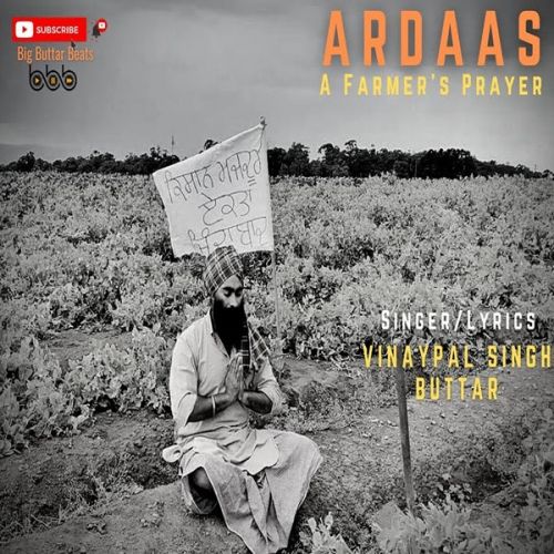 Ardaas Farmers Prayer Vinaypal Singh Buttar mp3 song free download, Ardaas Farmers Prayer Vinaypal Singh Buttar full album