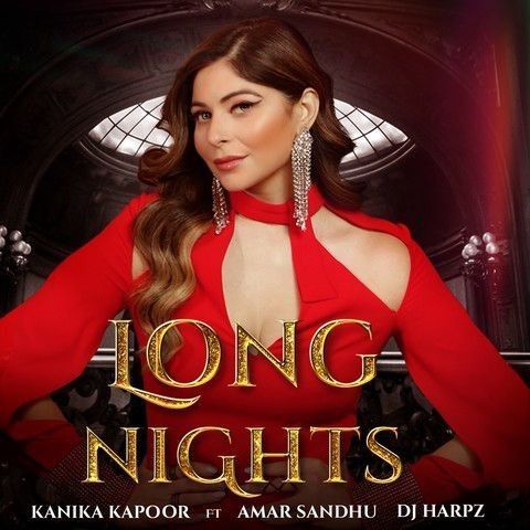 Long Nights Amar Sandhu, Kanika Kapoor mp3 song free download, Long Nights Amar Sandhu, Kanika Kapoor full album