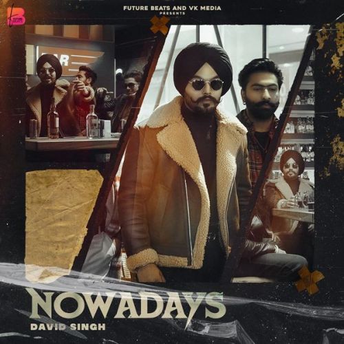 Nowadays David Singh mp3 song free download, Nowadays David Singh full album