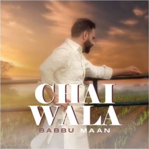 Chai Wala - Shayari Babbu Maan mp3 song free download, Chai Wala - Shayari Babbu Maan full album