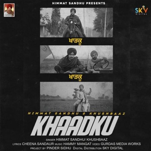 Khaadku Himmat Sandhu, Khushbaaz mp3 song free download, Khaadku Himmat Sandhu, Khushbaaz full album