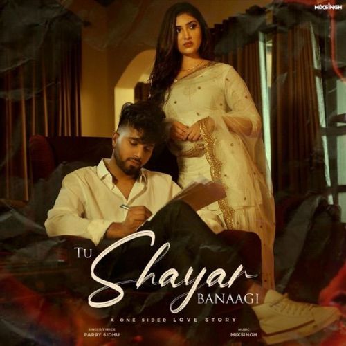 Tu Shayar Banaagi Parry Sidhu mp3 song free download, Tu Shayar Banaagi Parry Sidhu full album