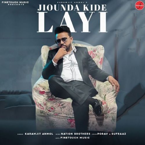 Jiounda Kide Layi Karamjit Anmol mp3 song free download, Jiounda Kide Layi Karamjit Anmol full album