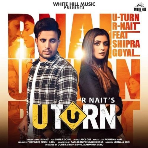 U Turn R Nait, Shipra Goyal mp3 song free download, U Turn R Nait, Shipra Goyal full album