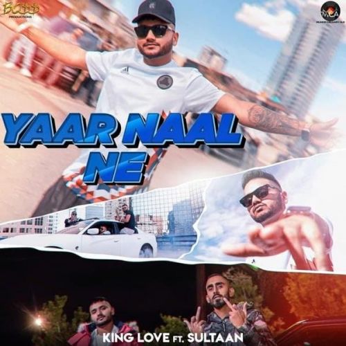 Yaar Naal Ne King Love, Sultaan mp3 song free download, Yaar Naal Ne King Love, Sultaan full album