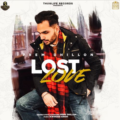 Lost Love Prem Dhillon mp3 song free download, Lost Love Prem Dhillon full album