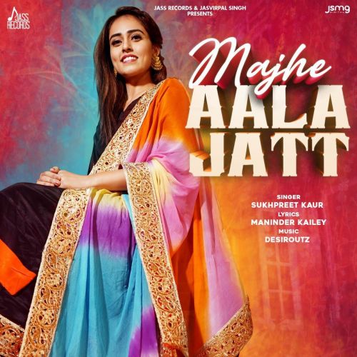 Majhe Aala Jatt Sukhpreet Kaur mp3 song free download, Majhe Aala Jatt Sukhpreet Kaur full album