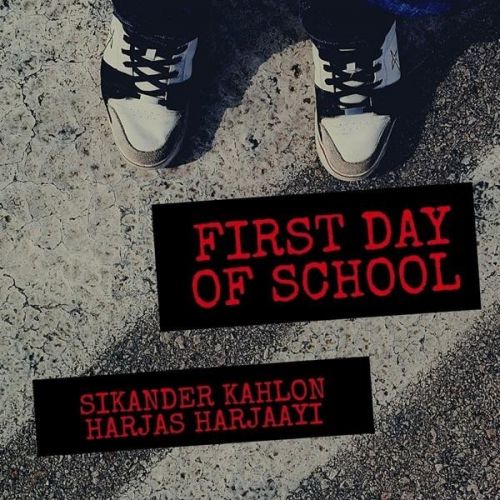 First Day of School Sikander Kahlon, Harjas Harjaayi mp3 song free download, First Day of School Sikander Kahlon, Harjas Harjaayi full album