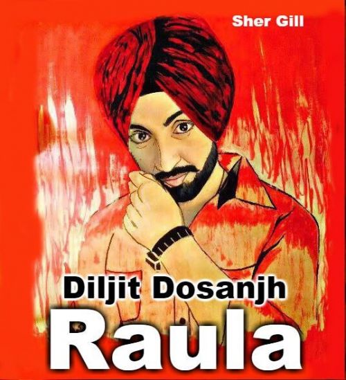 Raula Diljit Dosanjh, Neeti Mohan mp3 song free download, Raula Diljit Dosanjh, Neeti Mohan full album