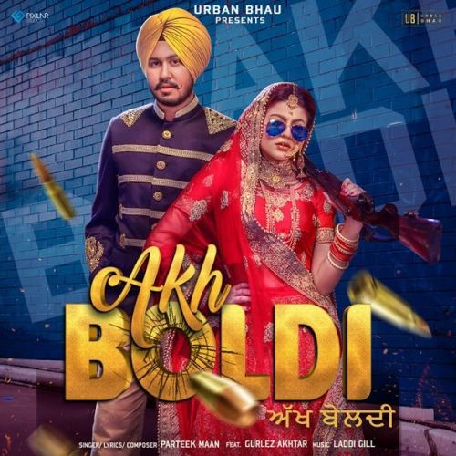 Akh Boldi Gurlez Akhtar, Parteek Maan mp3 song free download, Akh Boldi Gurlez Akhtar, Parteek Maan full album