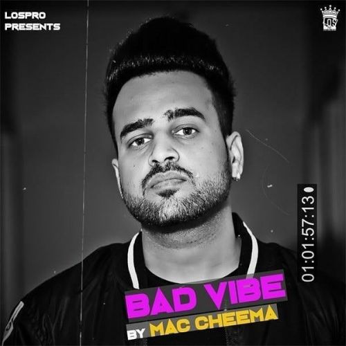 Bad Vibe Mac Cheema mp3 song free download, Bad Vibe Mac Cheema full album