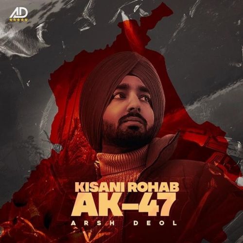 Kisani Rohab AK47 Arsh Deol mp3 song free download, Kisani Rohab AK47 Arsh Deol full album