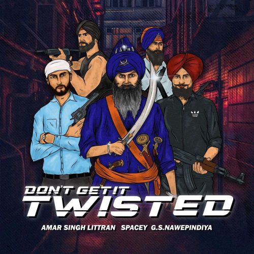 Dont Get It Twisted Amar Singh Littran mp3 song free download, Dont Get It Twisted Amar Singh Littran full album