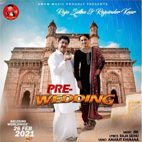 Pre Wedding Raja Sidhu, Rajwinder Kaur mp3 song free download, Pre Wedding Raja Sidhu, Rajwinder Kaur full album