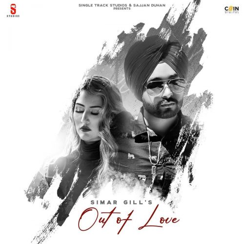 Out Of Love Simar Gill mp3 song free download, Out Of Love Simar Gill full album