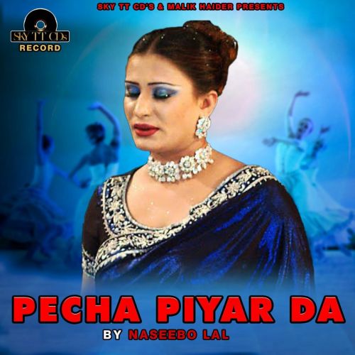 Pecha Piyar Da Naseebo Lal mp3 song free download, Pecha Piyar Da Naseebo Lal full album
